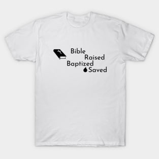 Bible Raised Baptized Saved T-Shirt